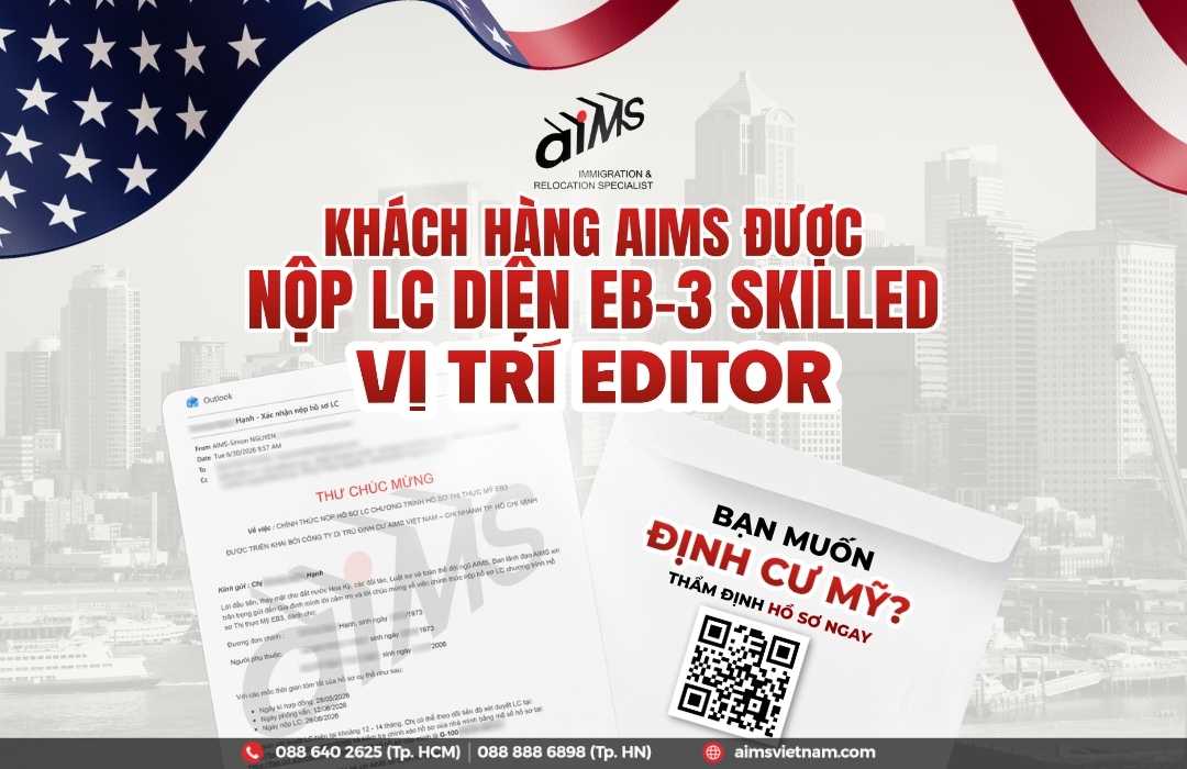 KHÁCH HÀNG CỦA AIMS ĐƯỢC NỘP LC DIỆN EB-3 SKILLED - VỊ TRÍ EDITOR | AIMS Việt Nam