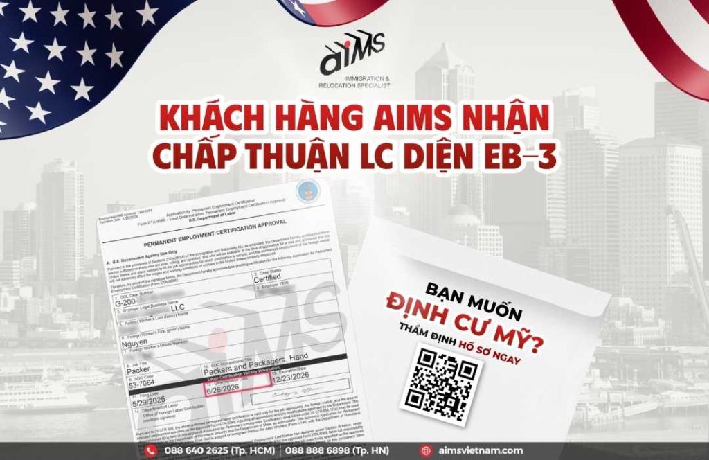 KHÁCH HÀNG CỦA AIMS NHẬN CHẤP THUẬN LC DIỆN EB-3 1 Khách hàng của AIMS được nhận chấp thuận LC diện EB-3 lao động phổ thông tháng 7, 2026
