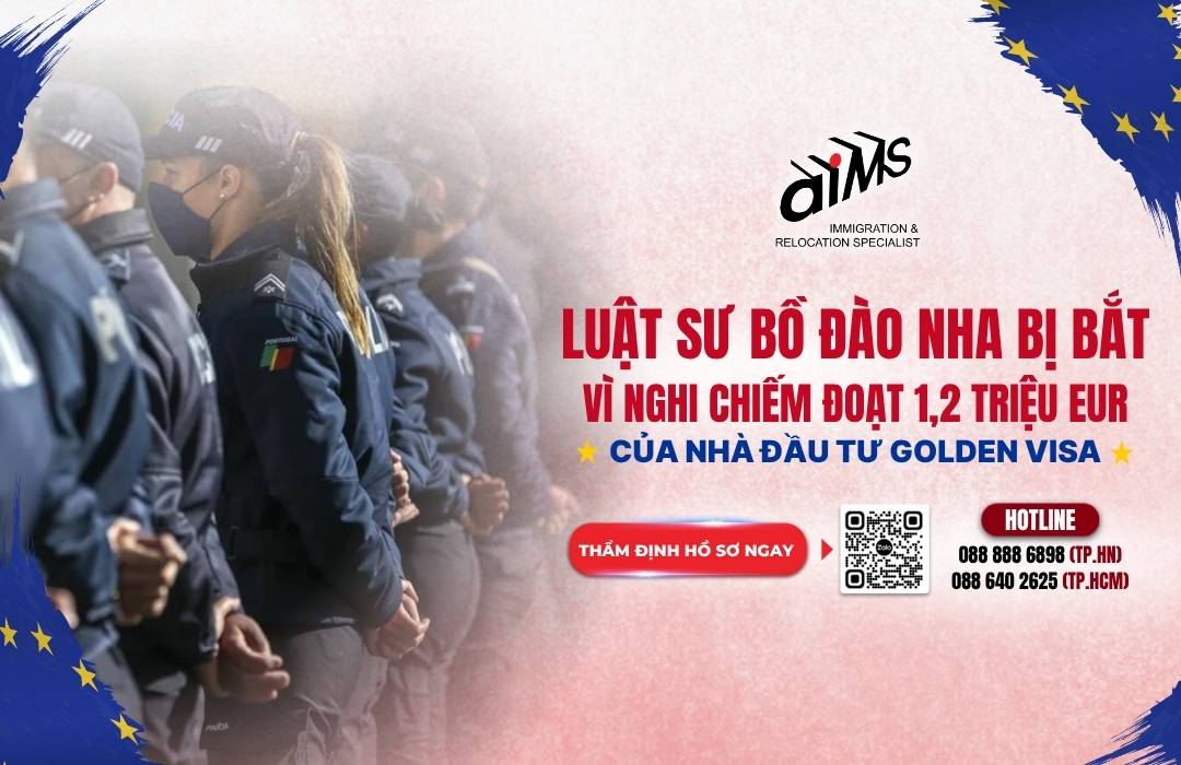 Cảnh báo lừa đảo Golden Visa từ vụ luật sư Bồ Đào Nha chiếm đoạt 1,2 triệu EUR | AIMS Việt Nam
