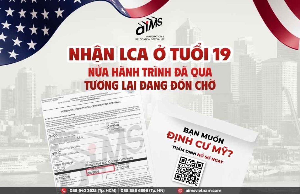 Năm 19 tuổi, bạn đang làm gì? Còn khách hàng 19 tuổi của AIMS đã chính thức nhận chấp thuận LC theo lộ trình định cư Mỹ diện EB-3.
