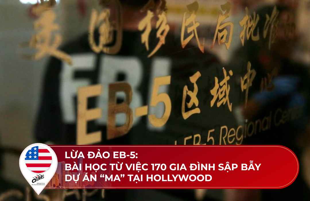 Lừa Đảo Eb-5: Bài Học Từ Việc 170 Gia Đình Sập Bẫy Dự Án “Ma” Tại Hollywood