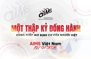 AIMS VIỆT NAM – 10 NĂM ĐỒNG HÀNH CÙNG GIẤC MƠ ĐỊNH CƯ CỦA NGƯỜI VIỆT 