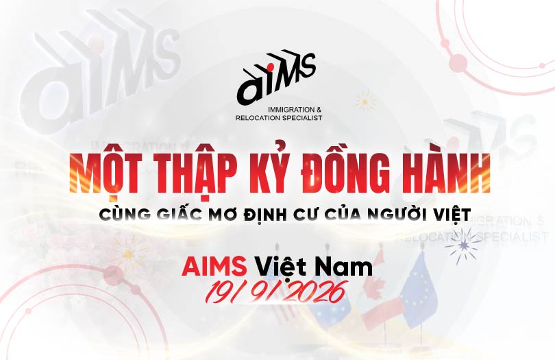 AIMS VIỆT NAM – 10 NĂM ĐỒNG HÀNH CÙNG GIẤC MƠ ĐỊNH CƯ CỦA NGƯỜI VIỆT 