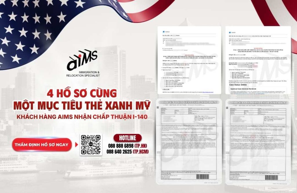 4 HỒ SƠ CÙNG MỘT MỤC TIÊU THẺ XANH MỸ: KHÁCH HÀNG AIMS NHẬN CHẤP THUẬN I-140