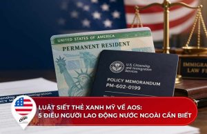 Luật siết thẻ xanh Mỹ về AOS 2026: 5 điều người lao động nước ngoài cần biết 