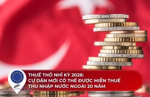 Thuế Thổ Nhĩ Kỳ 2026: Cư dân mới có thể được miễn thuế thu nhập nước ngoài 20 năm 