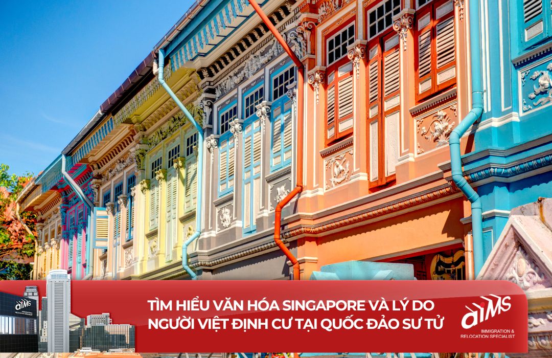 Tìm hiểu văn hóa Singapore và lý do người Việt định cư tại Quốc đảo Sư tử