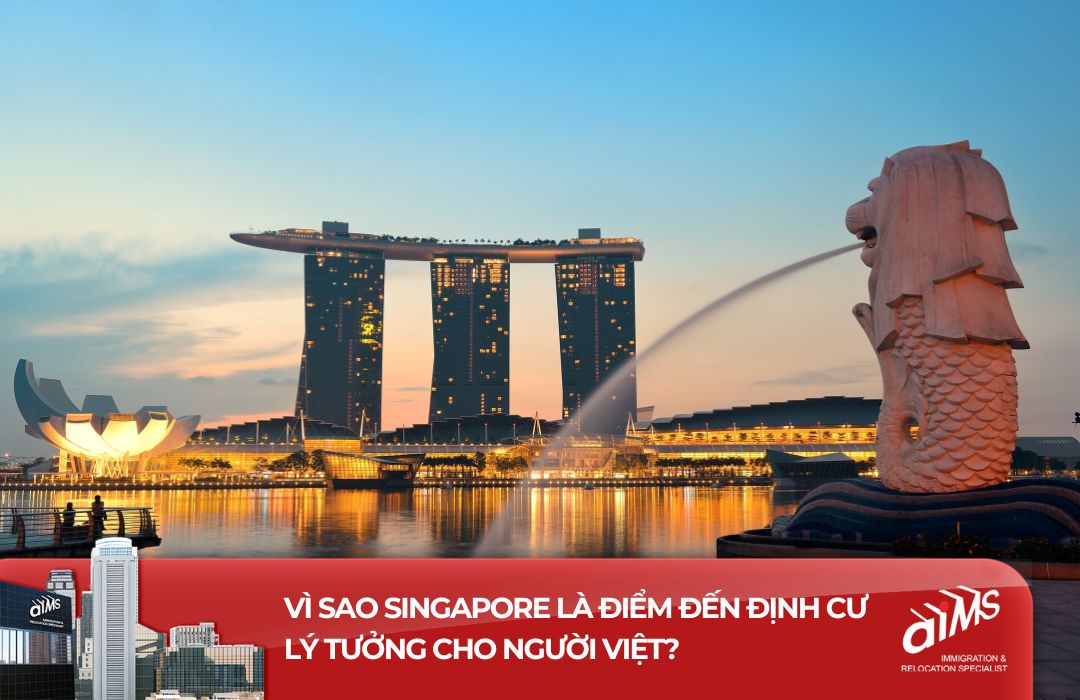 Vì sao Singapore là điểm đến định cư lý tưởng của người Việt?