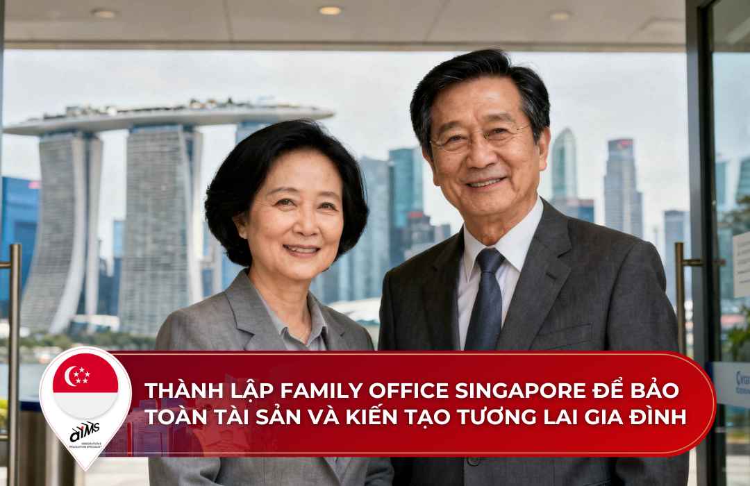 Thành lập Family Office Singapore để bảo taonf tài sản và kiến tạo tương lai gia đình