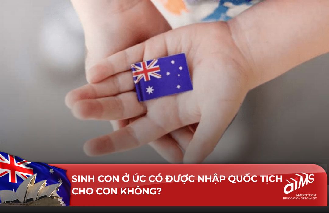 Sinh con ở Úc có được cấp quốc tịch không?