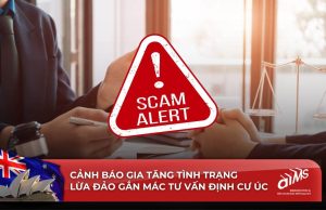 Cảnh báo gia tăng tình trạng lừa đảo gắn mác tư vấn định cư Úc 