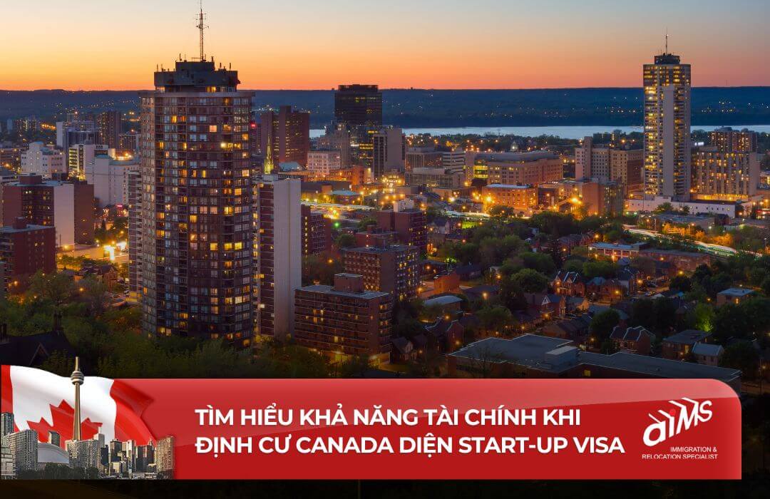 Tìm hiểu khả năng tài chính khi định cư Canada diện Start-up Visa