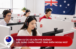   ĐỊNH CƯ ÚC CÓ CẦN PTE KHÔNG? XÂY DỰNG CHIẾN THUẬT TĂNG ĐIỂM NGOẠI NGỮ ĐỂ TỐI ƯU CƠ HỘI