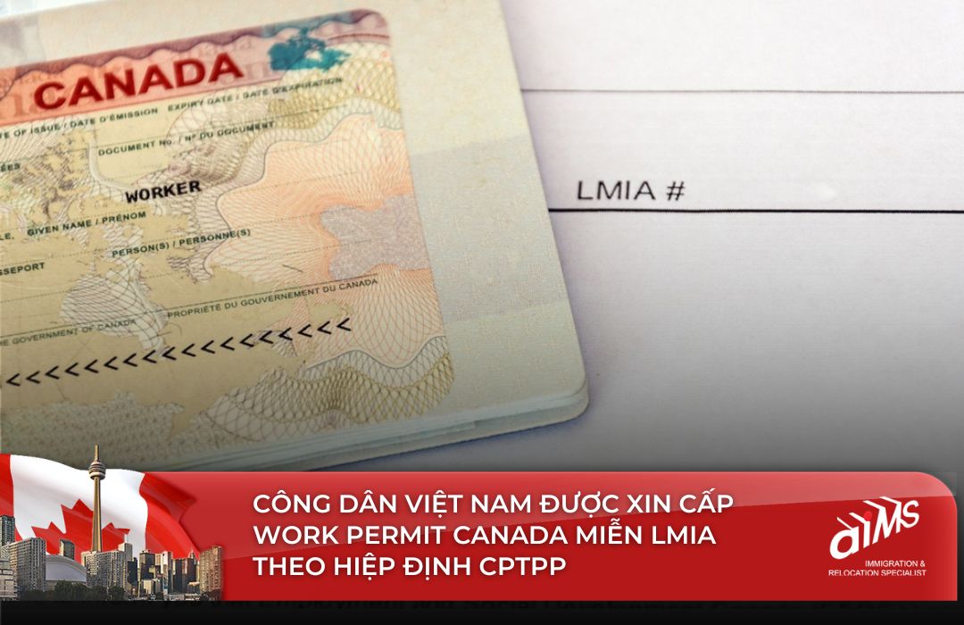 Nhờ có hiệp định FTA CPTPP, việc xin giấy phép lao động Canada miễn LMIA dành cho công dân Việt trở nên dễ dàng hơn.