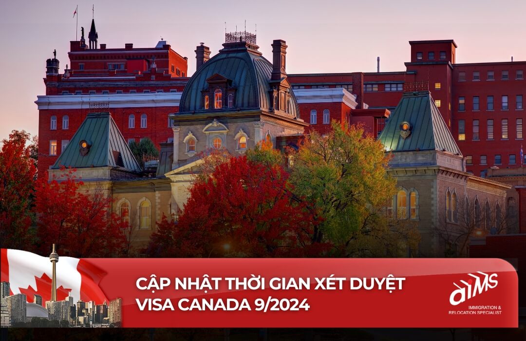 Cập nhật thời gian xét duyệt Visa Canada 9/2024